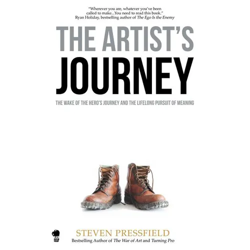 The Artist's Journey: The Wake of the Hero's Journey and the Lifelong Pursuit of Meaning - Paperback