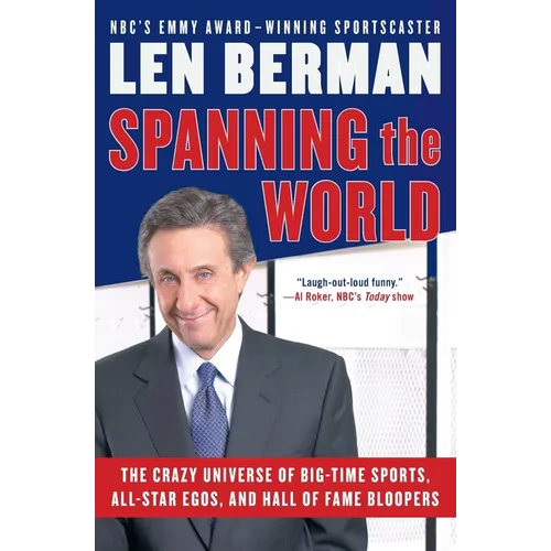 Spanning the World: The Crazy Universe of Big-Time Sports, All-Star Egos, and Hall of Fame Bloopers - Paperback