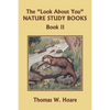 The "Look About You" Nature Study Books, Book II (Yesterday's Classics) - Paperback