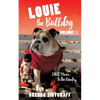 LOUIE the Bulldog Volume III: Louie Moves to the Country: Volume III: Louie Moves to the Country - Paperback