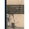 A Plea for the Indians [microform]: With Facts and Features of the Late War in Oregon - Paperback