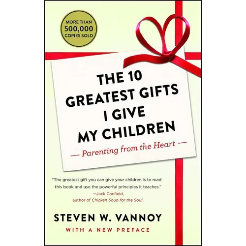 The 10 Greatest Gifts I Give My Children: Parenting from the Heart - Paperback