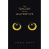 The Tragedy of My Masterpiece - Paperback