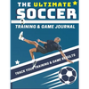 The Ultimate Soccer Training and Game Journal: Record and Track Your Training Game and Season Performance: Perfect for Kids and Teen's: 8.5 x 11-inch - Paperback