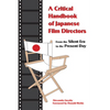 A Critical Handbook of Japanese Film Directors: From the Silent Era to the Present Day - Paperback