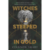 Witches Steeped in Gold - Hardcover