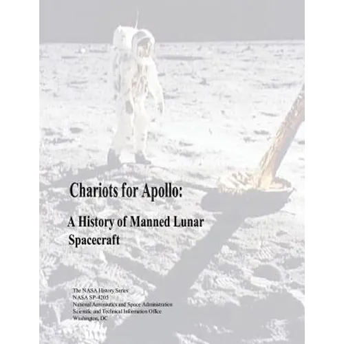 Chariots for Apollo: A History of Manned Lunar Spacecraft - Paperback