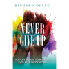 Never Give Up: You Can Achieve Your Dreams, Even in A Chaotic World - Hardcover