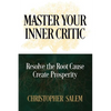 Master Your Inner Critic: Resolve the Root Cause Create Prosperity - Paperback