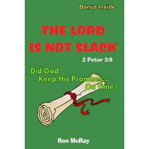 The LORD Is Not Slack: Did God Keep His Promises... On Time? - Paperback