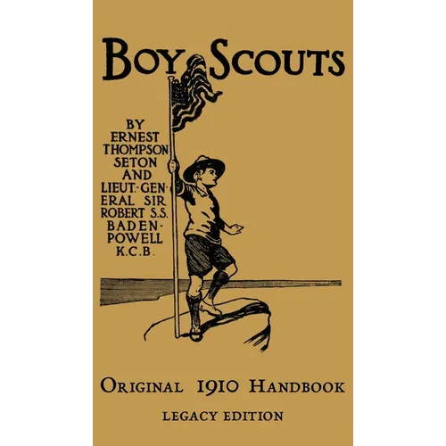 The Boy Scouts Original 1910 Handbook: The Early-Version Temporary Manual For Use During The First Year Of The Boy Scouts - Hardcover