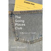 The Going Places Club: A Memoir of Youth - Paperback