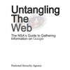 Untangling the Web: The Nsa's Guide to Gathering Information on Google - Paperback