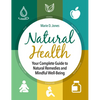 Natural Health: Your Complete Guide to Natural Remedies and Mindful Well-Being - Hardcover