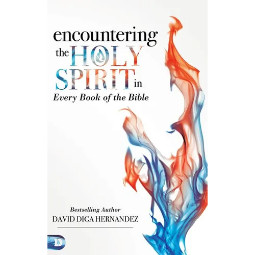 Encountering the Holy Spirit in Every Book of the Bible - Hardcover