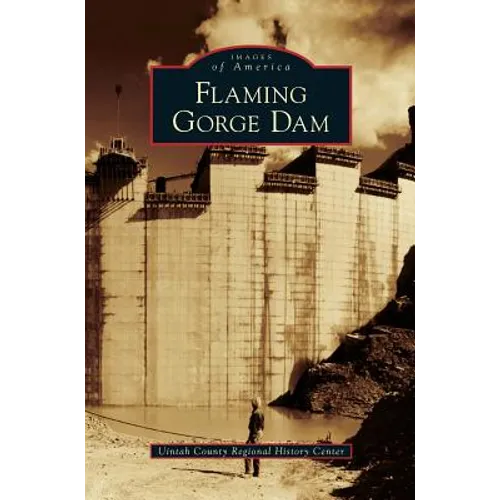 Flaming Gorge Dam - Hardcover