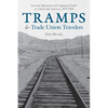 Tramps and Trade Union Travelers: Internal Migration and Organized Labor in Gilded Age America, 1870-1900 - Paperback