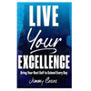 Live Your Excellence: Bring Your Best Self to School Every Day - Hardcover