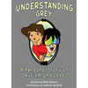 Understanding Grey: A Personal Story of Autism and Loss - Hardcover