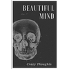 Beautiful Mind: Crazy Thoughts - Paperback