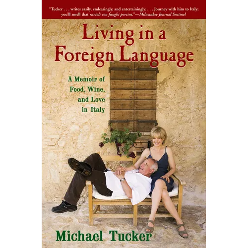 Living in a Foreign Language: A Memoir of Food, Wine, and Love in Italy - Paperback