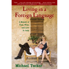 Living in a Foreign Language: A Memoir of Food, Wine, and Love in Italy - Paperback