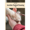 Australian Shepherd Grooming (english colored edition): Guide colored - Paperback