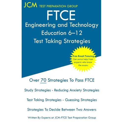 FTCE Engineering and Technology Education 6-12 - Test Taking Strategies: FTCE 055 Exam - Free Online Tutoring - New 2020 Edition - The latest strategi - Paperback