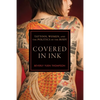 Covered in Ink: Tattoos, Women and the Politics of the Body - Paperback