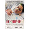 Life Support: Surviving Guillain-Barre Syndrome - A Mother's Story of Hope and Recovery - Paperback