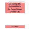 The history of the decline and fall of the Roman Empire (Volume VIII) - Paperback