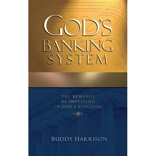 God's Banking System: The Rewards of Investing in God's Kingdom - Paperback