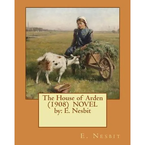 The House of Arden (1908) NOVEL by: E. Nesbit - Paperback
