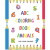 ABC Coloring Book Animals: Colors Challenge: Fun with numbers, letters from A to Z, colors and animals for girls and boys, kids, ages 2, 3, 4, 5, - Paperback