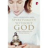 Spirituality Without God: Buddhist Enlightenment and Christian Salvation - Paperback
