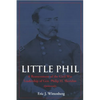 Little Phil: A Reassessment of the Civil War Leadership of Gen. Philip H. Sheridan - Paperback
