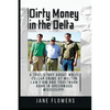 Dirty Money in the Delta: A True Story about White Collar Crime at Melton Law Firm and Trustmark Bank in Greenwood Mississippi - Paperback