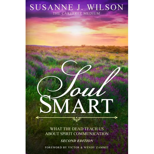 Soul Smart: What The Dead Teach Us About Spirit Communication - Paperback