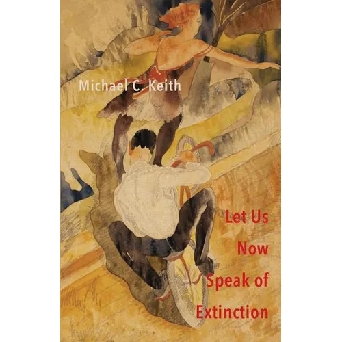 Let Us Now Speak of Extinction: A Quasi-Philosophical Rant in Micros on Death and Assorted Other Amusing Things - Paperback