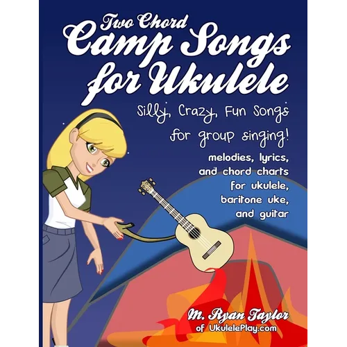 Two Chord Camp Songs for Ukulele: Silly, Crazy, Fun Songs for Group Singing - Paperback