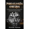Psicología oscura: Lo que las personas maquiavélicas poderosas saben, y usted no, sobre persuasión, control mental, manipulación, negociación, engaño, - Hardcover