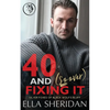 40 and (So Over) Fixing It: An Over 40 Grumpy Single Dad Romance - Paperback