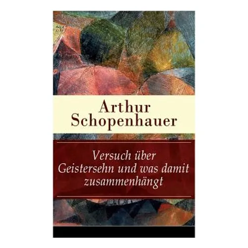 Versuch über Geistersehn und was damit zusammenhängt: Parerga und Paralipomena - Paperback