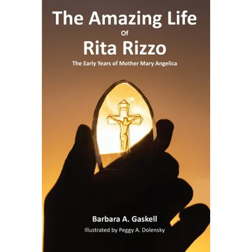 The Amazing Life of Rita Rizzo: The Early Years of Mother Mary Angelica - Paperback