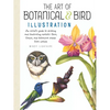 Art of Botanical & Bird Illustration: An Artist's Guide to Drawing and Illustrating Realistic Flora, Fauna, and Botanical Scenes from Nature - Paperback