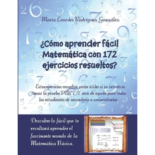 ¿Cómo aprender fácil Matemática con 172 ejercicios resueltos?: Descubre lo fácil que te resultará aprender el fascinante mundo de la Matemática Básica - Paperback