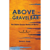 Above the Gravel Bar: The Native Canoe Routes of Maine - Hardcover