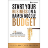 Start Your Business on a Ramen Noodle Budget: 12 Lessons on Becoming a Young Entrepreneur When You Are Broke! - Paperback