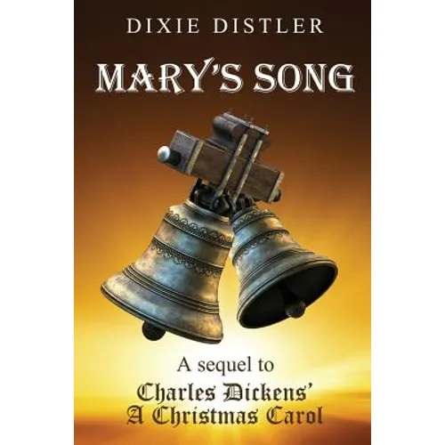 Mary's Song: A Sequel to Charles Dickens' A Christmas Carol - Paperback