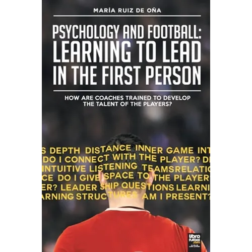 Psychology and football: learning to lead in the first person: How are coaches trained to develop the talent of the players? - Paperback